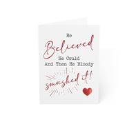 Funny Congratulations Card for Him - 6x8 Inch UK Made Greeting Card, 350gsm Recyclable Cardstock, “He Believed He Could and Then He Bloody Smashed It”, Includes White Envelope (Single Card)