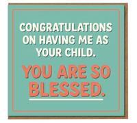 Funny Congratulations Card for Parents - 'Congratulations on Having Me as Your Child. You Are So Blessed.' From Son or Daughter, Humorous Mum or Dad Card