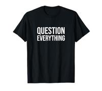 Funny Conspiracy Theorist Gift - Question Everything T-Shirt