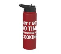 Funny Cooking Baking Chef Cook Got No Time for Nothing But Stainless Steel Insulated Water Bottle