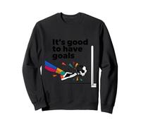Funny Cool Abstract Soccer Kicker It's good to have Goals Sweatshirt