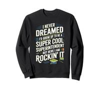 Funny Cool Superintendent Quote Design Sweatshirt