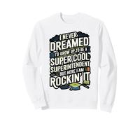 Funny Cool Superintendent Quote Design Sweatshirt