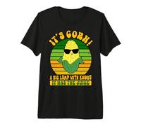 Funny Corn, It’s Corn A Big Lump with Knobs It Has The Juice Premium T-Shirt