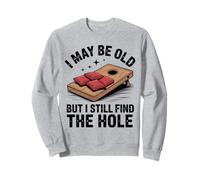 Funny Cornhole Dad I May Be Old But I Still Find The Hole Sweatshirt