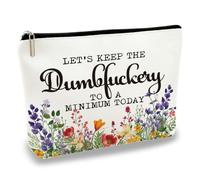 Funny Cosmetic Bag Lets Keep The Dumbfuckery to A Minimum Today Sassy Makeup Pouch Durable Canvas Travel Beauty Case Gift for Friend Sister Compact Lightweight Printed Design 10.0x7.0 Inches