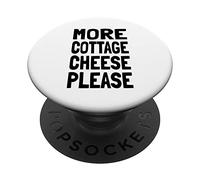 Funny Cottage Cheese Lover Gift More Cottage Cheese Please PopSockets Swappable PopGrip