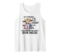 Funny Cow Humor If We Get Caught You Don’t Speak English Tank Top