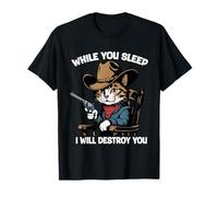 Funny Cowboy Cat While You Sleep I Will Destroy You T-Shirt