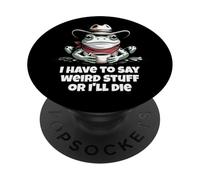 Funny Cowboy Frog I Have To Say Weird Stuff PopSockets Adhesive PopGrip