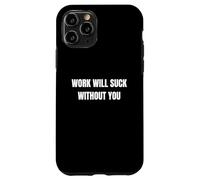 Funny Coworker Co Worker Leaving Work Will Suck Without You Case for iPhone 11 Pro