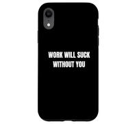 Funny Coworker Co Worker Leaving Work Will Suck Without You Case for iPhone XR