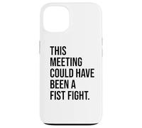 Funny Coworker This Meeting Could Have Been a Fistfight Case for iPhone 13