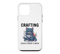 Funny Crafters Quote - Crafting because murder is wrong Case for iPhone 12 mini