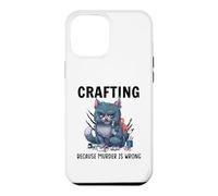Funny Crafters Quote - Crafting because murder is wrong Case for iPhone 12 Pro Max