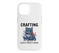 Funny Crafters Quote - Crafting because murder is wrong Case for iPhone 14