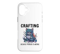 Funny Crafters Quote - Crafting because murder is wrong Case for iPhone 16 Plus