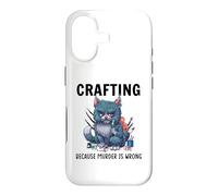 Funny Crafters Quote - Crafting because murder is wrong Case for iPhone 17
