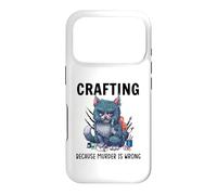 Funny Crafters Quote - Crafting because murder is wrong Case for iPhone 17 Pro