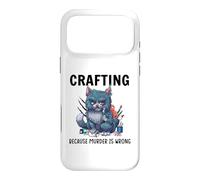 Funny Crafters Quote - Crafting because murder is wrong Case for iPhone 17 Pro Max