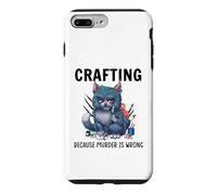 Funny Crafters Quote - Crafting because murder is wrong Case for iPhone 7 Plus/8 Plus