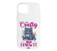 Funny Crafters Quote I'm Crafty and I Know It Crafting Cat Case for iPhone 15 Plus