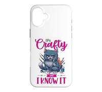 Funny Crafters Quote I'm Crafty and I Know It Crafting Cat Case for iPhone 16 Plus