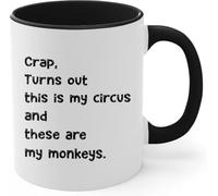 Funny "Crap Turns Out This is My Circus and These are My Monkeys" Novelty Coffee Mug - Black11 Oz Novelty Drinking Cup