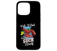 Funny Crawfish Well It Aint Gonna Suck Itself Crab Eating Case for iPhone 15 Pro Max