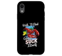 Funny Crawfish Well It Aint Gonna Suck Itself Crab Eating Case for iPhone XR
