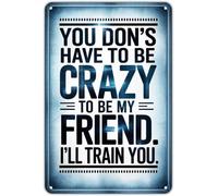 Funny Crazy Friend Training Needed Retro Metal Sign Print For Bedroom Kitchen Living Room Man Cave Decor 8 X 12 in