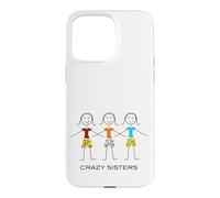 Funny Crazy Sisters Design, Three Sisters 3 Sisters Case for iPhone 15 Pro Max