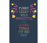 Funny Crazy Wild Insightful and Loving Things My Kid Said: Cute Notebook for Memory Keeping with Modern Color