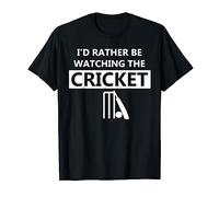Funny Cricket-mad Gift - I'd Rather Be Watching The Cricket T-Shirt