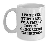 Funny Crime Scene Technician Gifts for Him, I Can't Fix Stupid But I'm A Decent White Coffee Mug, 11oz Capacity, Perfect for Christmas, Unique Presents from Friends, Coworkers or Loved Ones