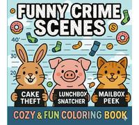 Funny Crime Scenes: Cozy & Fun Coloring book for Adults and Teens (Silly Funny Coloring)