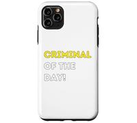 Funny Criminal of the Day! - unique humorous gifts Case for iPhone 11 Pro Max