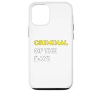 Funny Criminal of the Day! - unique humorous gifts Case for iPhone 12/12 Pro