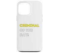 Funny Criminal of the Day! - unique humorous gifts Case for iPhone 13 Pro Max