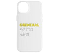 Funny Criminal of the Day! - unique humorous gifts Case for iPhone 14 Plus