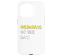 Funny Criminal of the Day! - unique humorous gifts Case for iPhone 15 Pro