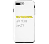 Funny Criminal of the Day! - unique humorous gifts Case for iPhone 7 Plus/8 Plus