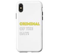 Funny Criminal of the Day! - unique humorous gifts Case for iPhone X/XS