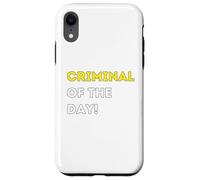 Funny Criminal of the Day! - unique humorous gifts Case for iPhone XR