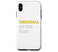 Funny Criminal of the Day! - unique humorous gifts Case for iPhone XS Max