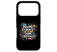 Funny Critical Thinking Demand Evidence And Think Critically Case for iPhone 17 Pro