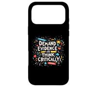 Funny Critical Thinking Demand Evidence And Think Critically Case for iPhone 17 Pro Max