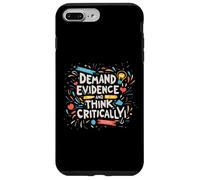 Funny Critical Thinking Demand Evidence And Think Critically Case for iPhone 7 Plus/8 Plus