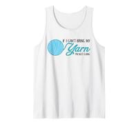 Funny Crochet and Knitting If I Can't Bring My Yarn Tank Top