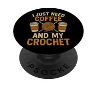 Funny Crochet I Just Need Coffee and My Crochet Craft Lover PopSockets Adhesive PopGrip